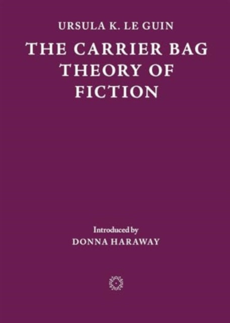 Book cover of: Carrier Bag Theory of Fiction. By: Ursula K. Le Guin