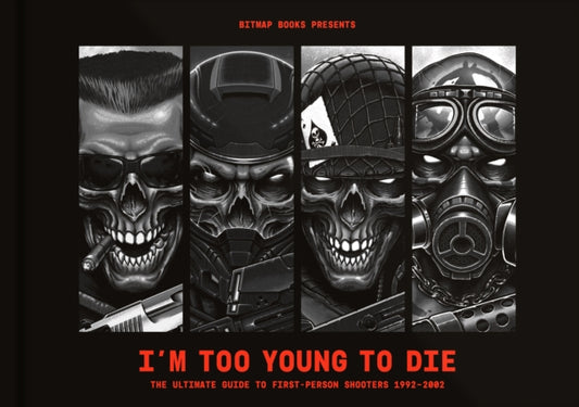 I'm Too Young To Die: The Ultimate Guide to First-Person Shooters 1992-2002 9781838019174 Stuart Maine