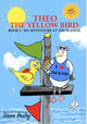 Book cover of: Theo The Yellow Bird Book 2