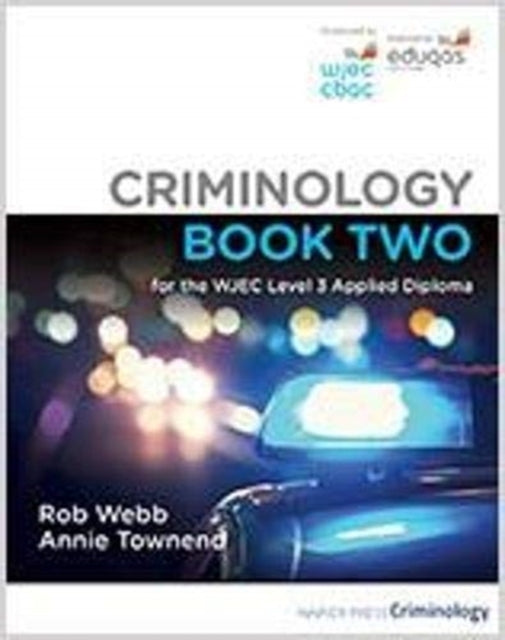 Book cover of: Criminology Book Two for the WJEC Level 3 Applied Diploma. By: Rob Webb
