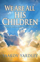 Book cover of: We Are All His Children