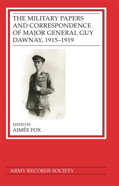Book cover of: Military Papers and Correspondence of Major General Guy Dawnay, 1915–1919