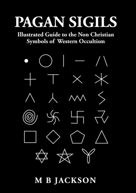 Book cover of: Pagan Sigils. By: Mark B Jackson