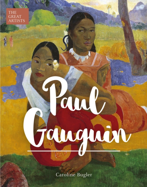Paul Gauguin 9781838574055 Caroline Bugler
