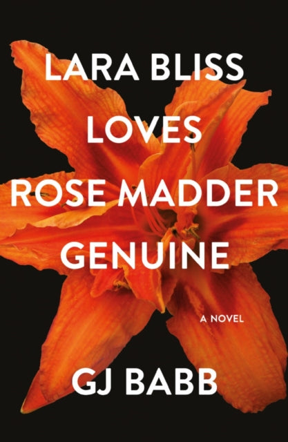 Book cover of: Lara Bliss Loves Rose Madder Genuine. By: G. J. Babb