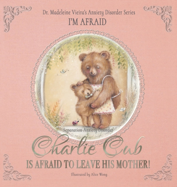 Book cover of: Charlie Cub Is Afraid to Leave His Mother!. By: Madeleine Vieira
