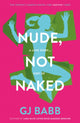 Book cover of: Nude, Not Naked. By: G. J. Babb