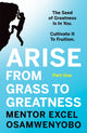 Book cover of: Arise from Grass to Greatness. By: Excel Osamwenyobo