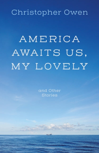 Book cover of: America Awaits Us, My Lovely, and Other Stories. By: Christopher Owen