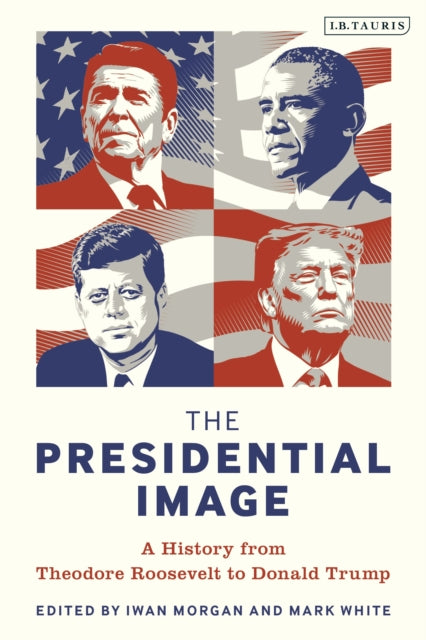 Book cover of: Presidential Image. By: Iwan Morgan