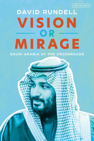 Vision or Mirage, Saudi Arabia at the Crossroads