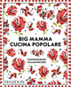 Big Mamma Cucina Popolare, Contemporary Italian Recipes 9781838660352 Big Mamma