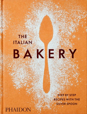 Italian Bakery, Step-by-Step Recipes with the Silver Spoon