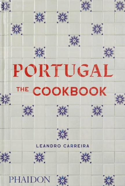 Portugal, The Cookbook 9781838664732 Leandro Carreira