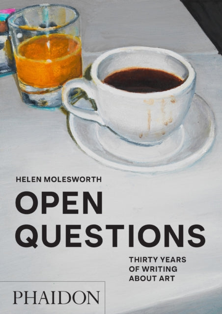 Book cover of: Open Questions. By: Helen Molesworth