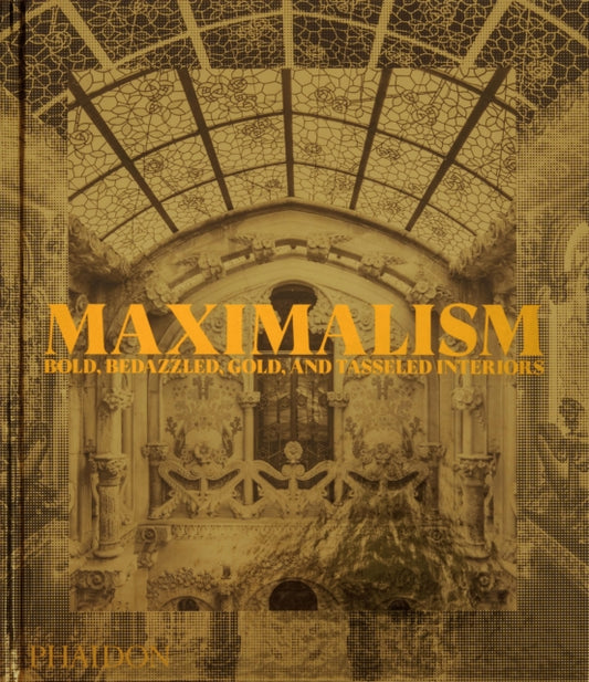 Book cover of: Maximalism. By: Phaidon Editors
