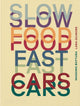Book cover of: Slow Food, Fast Cars. By: Massimo Bottura