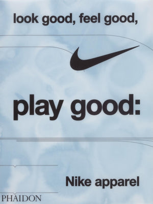 Look Good, Feel Good, Play Good, Nike Apparel