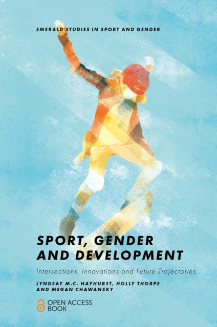 Book cover of: Sport, Gender and Development. By: Lyndsay M. C. Hayhurst