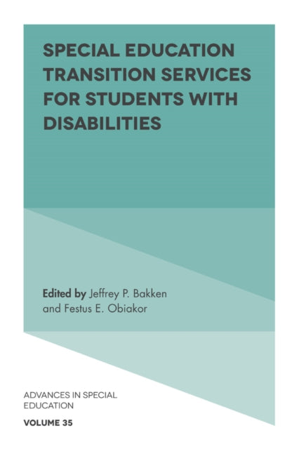 Book cover of: Special Education Transition Services for Students with Disabilities. By: Jeffrey P. Bakken