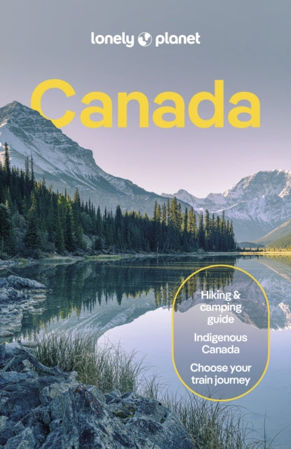 Lonely Planet Canada, Detailed Itineraries | Travel Like a Local | Insider Tips | Covers British Columbia, Quebec, Alberta, Newfoundland, and more 9781838697068 Lonely Planet