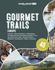 Book cover of: Lonely Planet Gourmet Trails of Europe. By: Lonely Planet Food