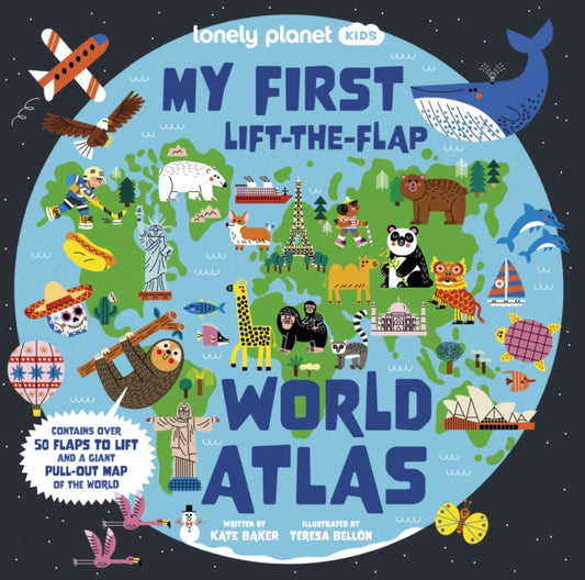 Book cover of: Lonely Planet Kids My First Lift-the-Flap World Atlas. By: Lonely Planet Kids
