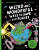 Book cover of: Weird and Wonderful Ways to Save the Planet