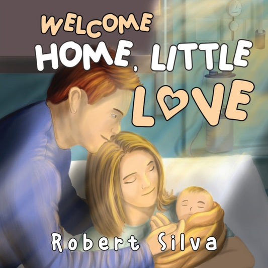 Book cover of: Welcome Home, Little Love. By: Robert Silva