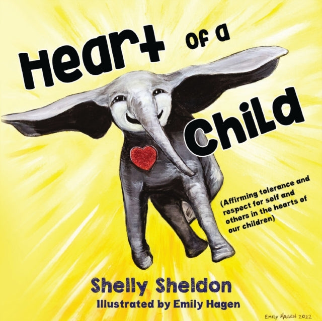 Book cover of: Heart of a Child (Affirming tolerance and respect for self and others in the hearts of our children). By: Shelley Sheldon