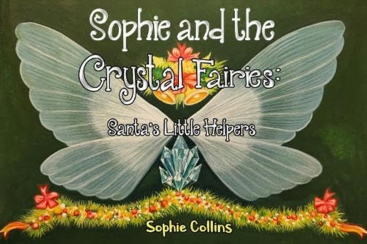 Book cover of: Sophie and the Crystal Fairies: Santa's Little Helpers