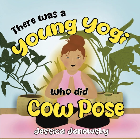 Book cover of: There was a Young Yogi who did Cow Pose. By: Jessica Janowsky