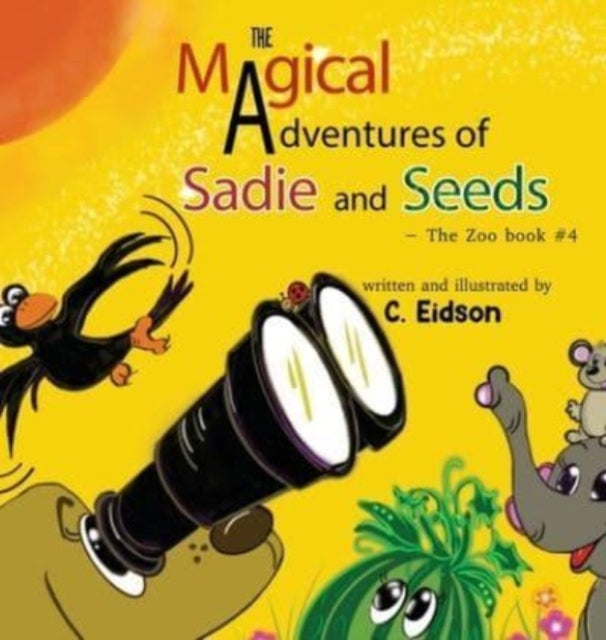 Book cover of: Magical Adventures of Sadie and Seeds - The Zoo book #4. By: C. Eidson