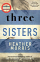 Three Sisters, A triumphant story of love and survival from the author of The Tattooist of Auschwitz now a major Sky TV series 9781838774592 Heather Morris