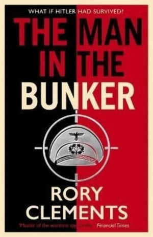 Man in the Bunker, The bestselling spy thriller that asks what if Hitler had survived?