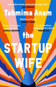 Book cover of: Startup Wife. By: Tahmima Anam