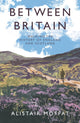 Between Britain, Walking the History of England and Scotland 9781838854386 Alistair Moffat