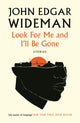 Book cover of: Look For Me and I'll Be Gone. By: John Edgar Wideman