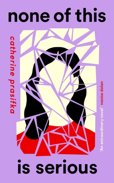 Book cover of: None of This Is Serious. By: Catherine Prasifka