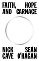 Book cover of: Faith, Hope and Carnage. By: Nick Cave