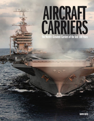 Aircraft Carriers, The World’s Greatest Carriers of the last 100 Years