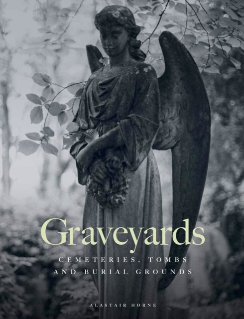 Book cover of: Graveyards. By: Alastair Horne