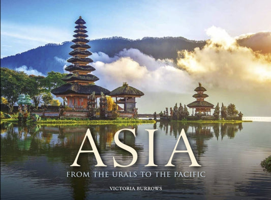 Asia, From the Urals to the Pacific 9781838865184 Victoria Burrows