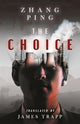 Book cover of: The Choice. By: Zhang Ping; James Trapp