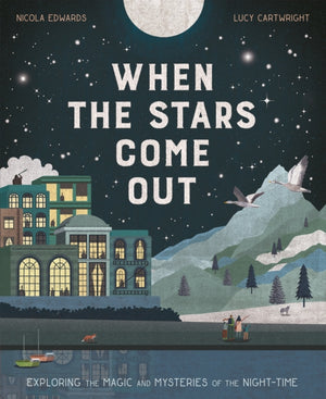 When the Stars Come Out, Exploring the Magic and Mysteries of the Night-Time
