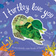 I Turtley Love You, A sea-riously cute book of love! 9781838915681 Bryony Clarkson