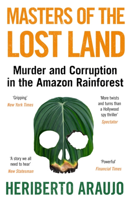 Book cover of: Masters of the Lost Land. By: Heriberto Araújo