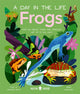 Book cover of: Frogs (A Day in the Life). By: Itzue Wendolin Caviedes-Solis