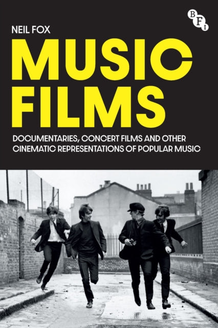 Music Films, Documentaries, Concert Films and Other Cinematic Representations of Popular Music 9781839023439 Neil Fox
