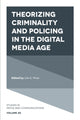 Book cover of: Theorizing Criminality and Policing in the Digital Media Age. By: Julie B. Wiest